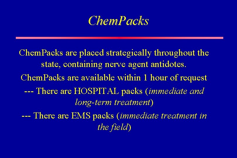 Chem. Packs are placed strategically throughout the state, containing nerve agent antidotes. Chem. Packs