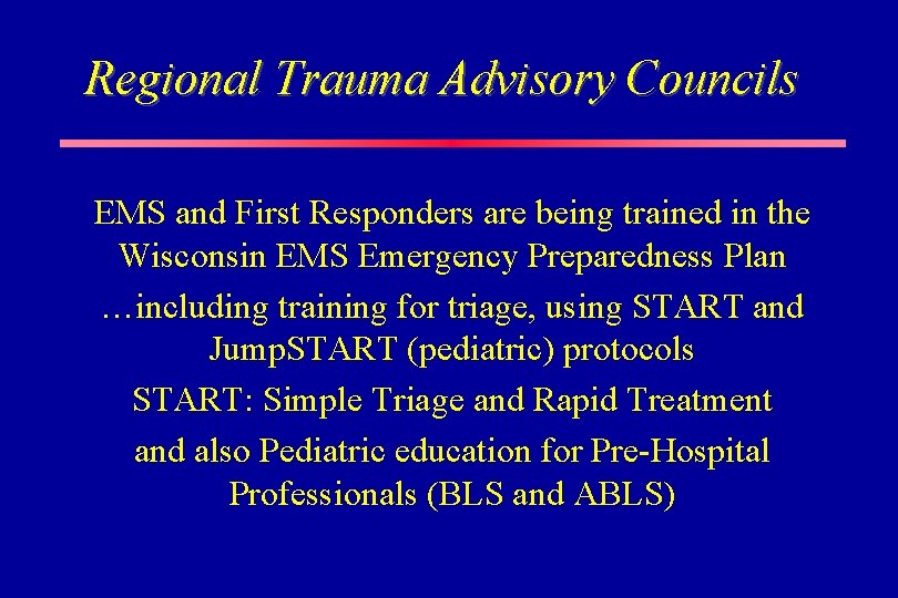Regional Trauma Advisory Councils EMS and First Responders are being trained in the Wisconsin
