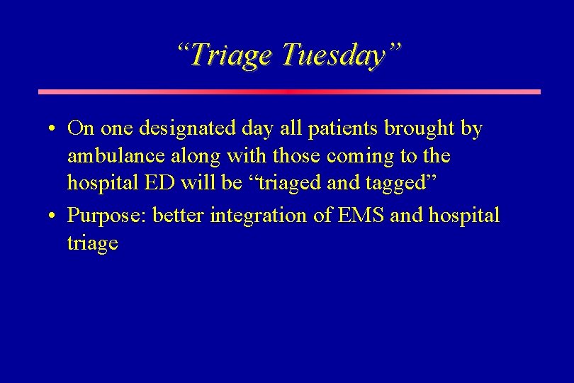 “Triage Tuesday” • On one designated day all patients brought by ambulance along with