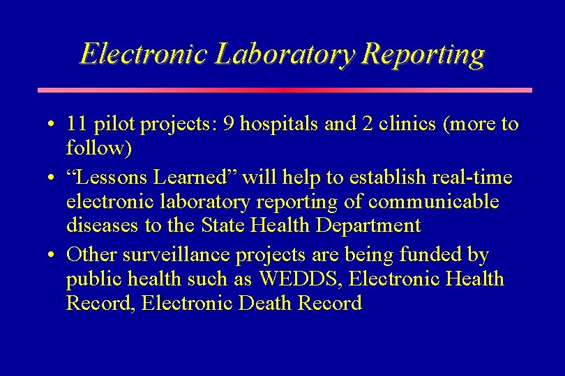 Electronic Laboratory Reporting • 11 pilot projects: 9 hospitals and 2 clinics (more to