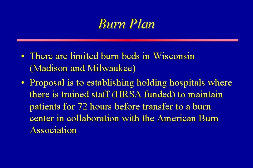 Burn Plan • There are limited burn beds in Wisconsin (Madison and Milwaukee) •