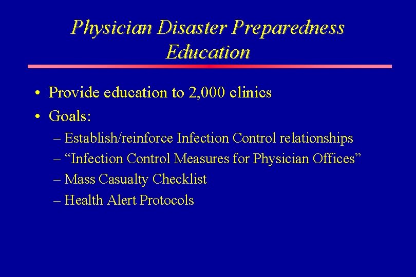 Physician Disaster Preparedness Education • Provide education to 2, 000 clinics • Goals: –