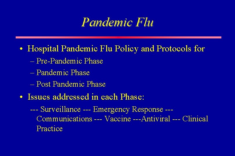 Pandemic Flu • Hospital Pandemic Flu Policy and Protocols for – Pre-Pandemic Phase –