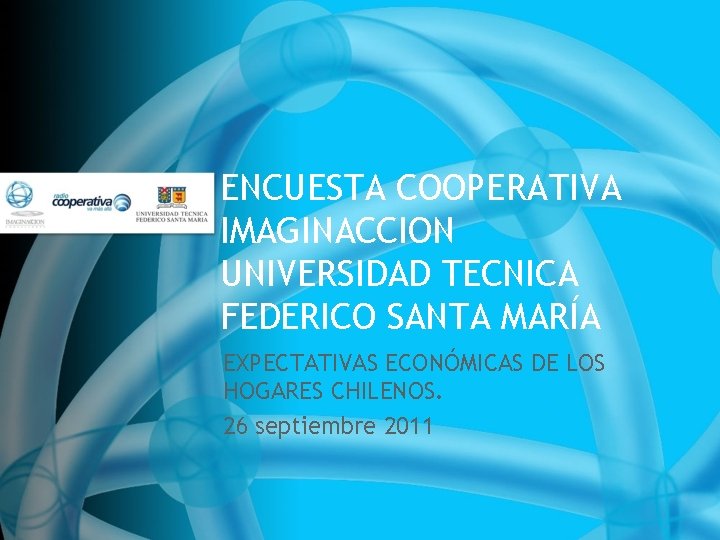 ENCUESTA COOPERATIVA IMAGINACCION UNIVERSIDAD TECNICA FEDERICO SANTA MARÍA EXPECTATIVAS ECONÓMICAS DE LOS HOGARES CHILENOS.