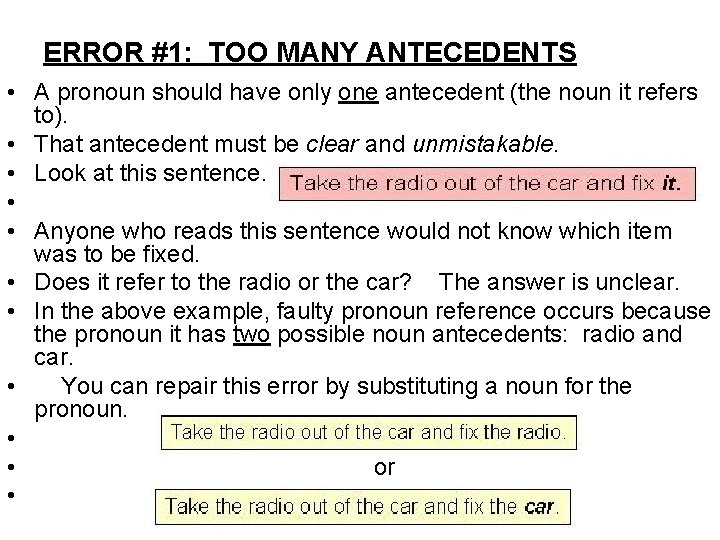 ERROR #1: TOO MANY ANTECEDENTS • A pronoun should have only one antecedent (the ERROR #1: TOO MANY ANTECEDENTS • A pronoun should have only one antecedent (the