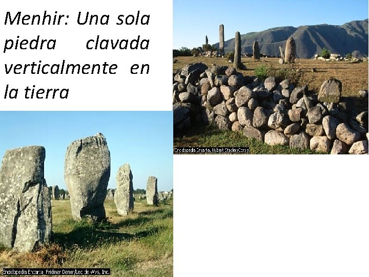 Menhir: Una sola piedra clavada verticalmente en la tierra 