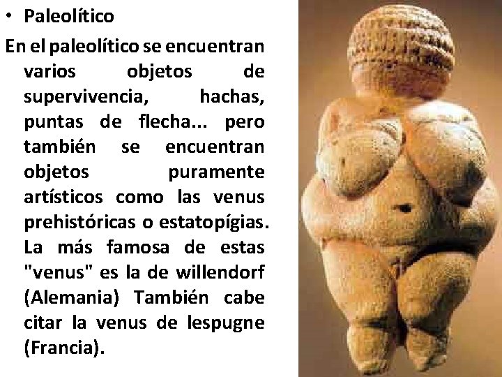  • Paleolítico En el paleolítico se encuentran varios objetos de supervivencia, hachas, puntas
