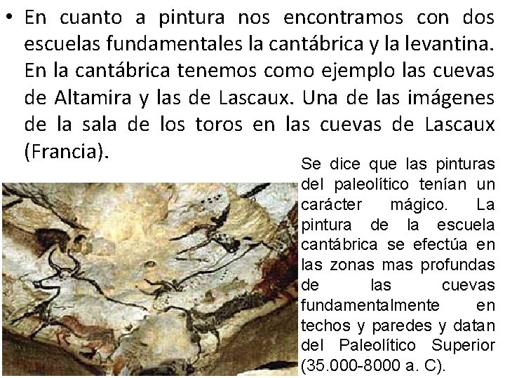  • En cuanto a pintura nos encontramos con dos escuelas fundamentales la cantábrica