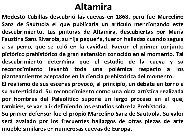Altamira Modesto Cubillas descubrió las cuevas en 1868, pero fue Marcelino Sanz de Sautuola