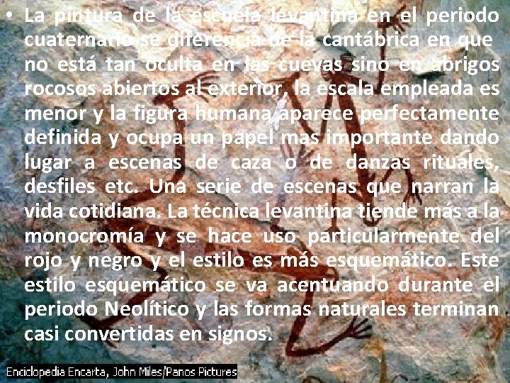  • La pintura de la escuela levantina en el periodo cuaternario se diferencia