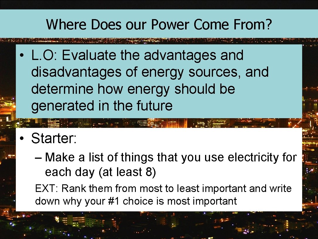 Where Does our Power Come From? • L. O: Evaluate the advantages and disadvantages