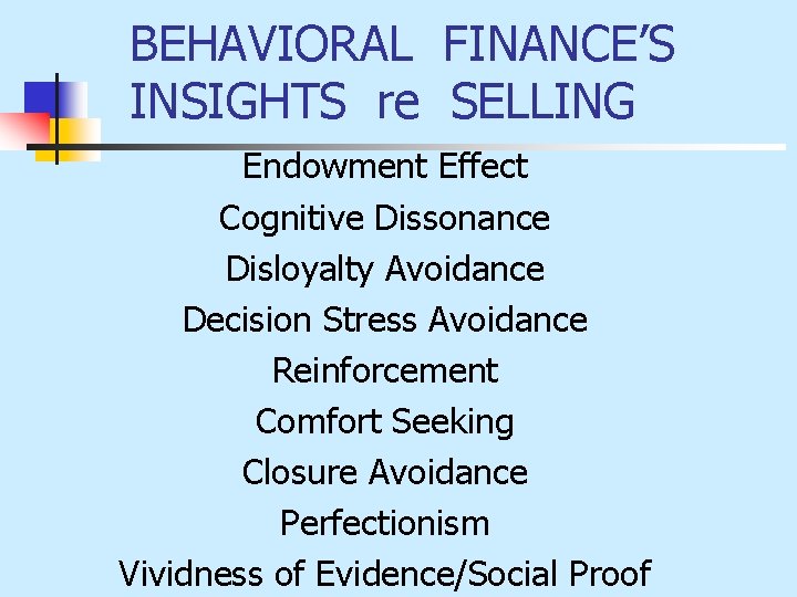 BEHAVIORAL FINANCE’S INSIGHTS re SELLING Endowment Effect Cognitive Dissonance Disloyalty Avoidance Decision Stress Avoidance