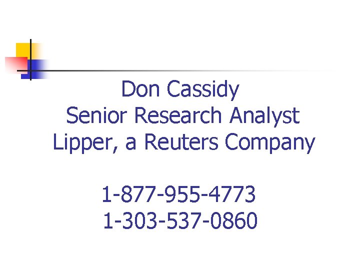 Don Cassidy Senior Research Analyst Lipper, a Reuters Company 1 -877 -955 -4773 1