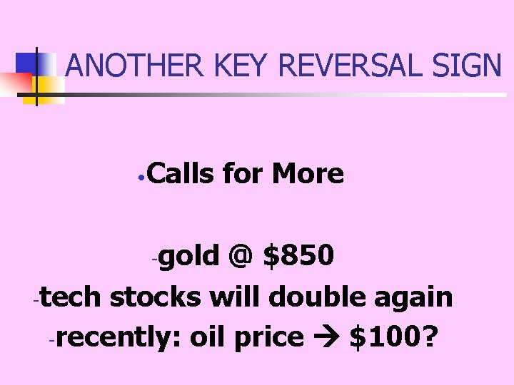 ANOTHER KEY REVERSAL SIGN • Calls for More gold @ $850 -tech stocks will