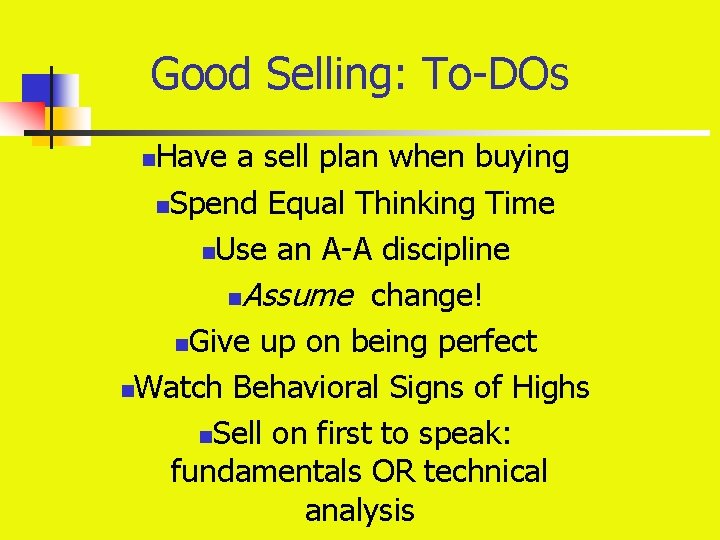 Good Selling: To-DOs Have a sell plan when buying n. Spend Equal Thinking Time