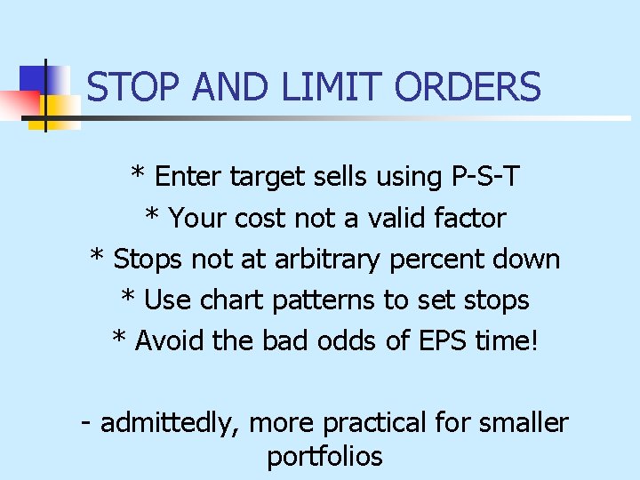 STOP AND LIMIT ORDERS * Enter target sells using P-S-T * Your cost not