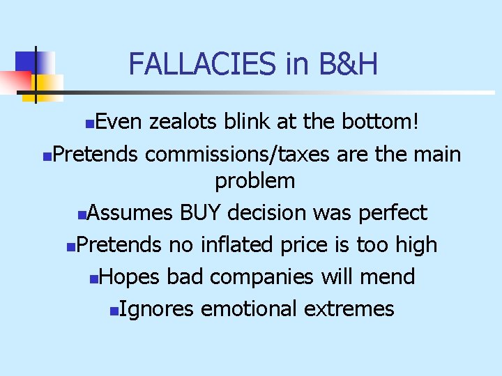 FALLACIES in B&H Even zealots blink at the bottom! n. Pretends commissions/taxes are the