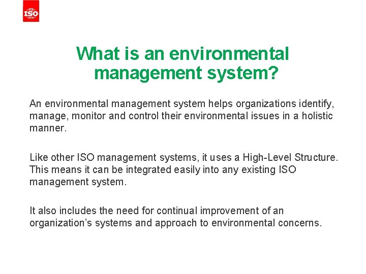What is an environmental management system? An environmental management system helps organizations identify, manage,