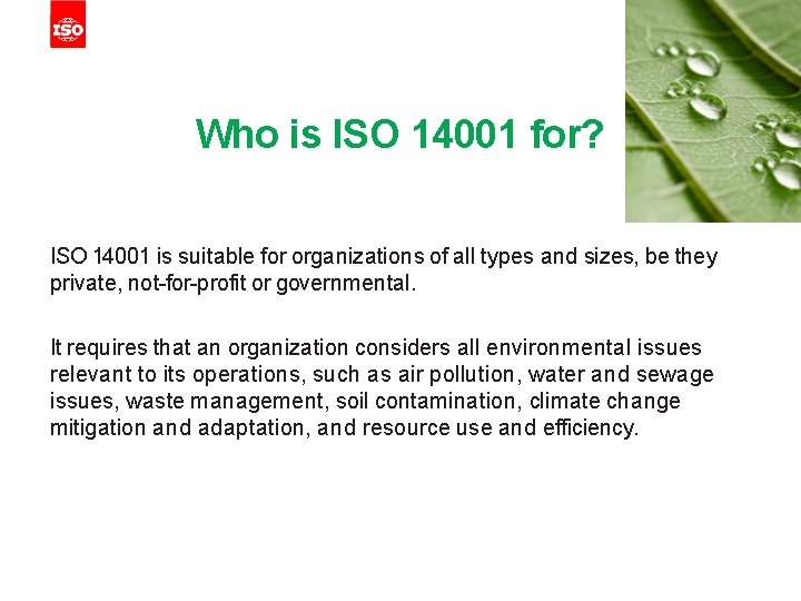 Who is ISO 14001 for? ISO 14001 is suitable for organizations of all types