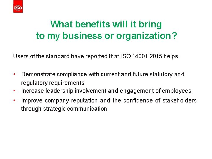 What benefits will it bring to my business or organization? Users of the standard