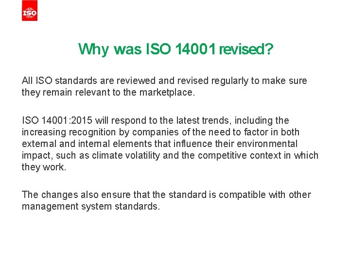 Why was ISO 14001 revised? All ISO standards are reviewed and revised regularly to