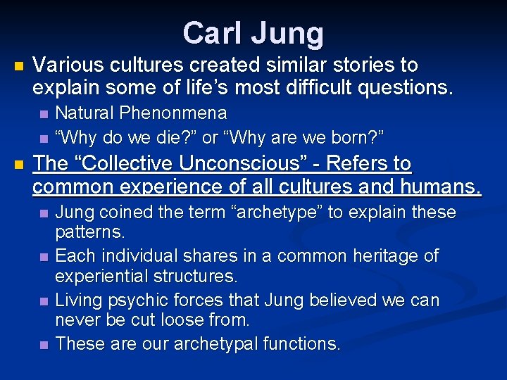 Carl Jung n Various cultures created similar stories to explain some of life’s most