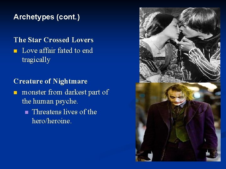 Archetypes (cont. ) The Star Crossed Lovers n Love affair fated to end tragically