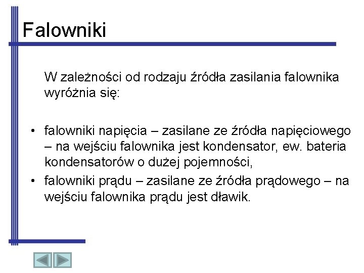 Falowniki W zależności od rodzaju źródła zasilania falownika wyróżnia się: • falowniki napięcia –