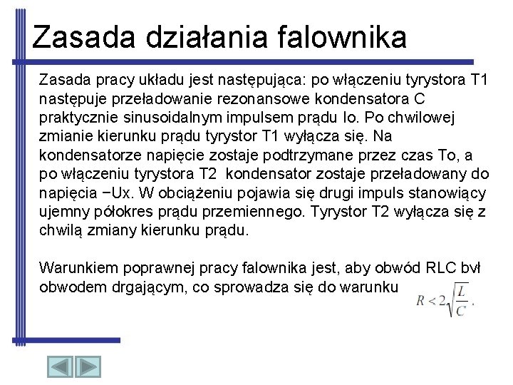 Zasada działania falownika Zasada pracy układu jest następująca: po włączeniu tyrystora T 1 następuje