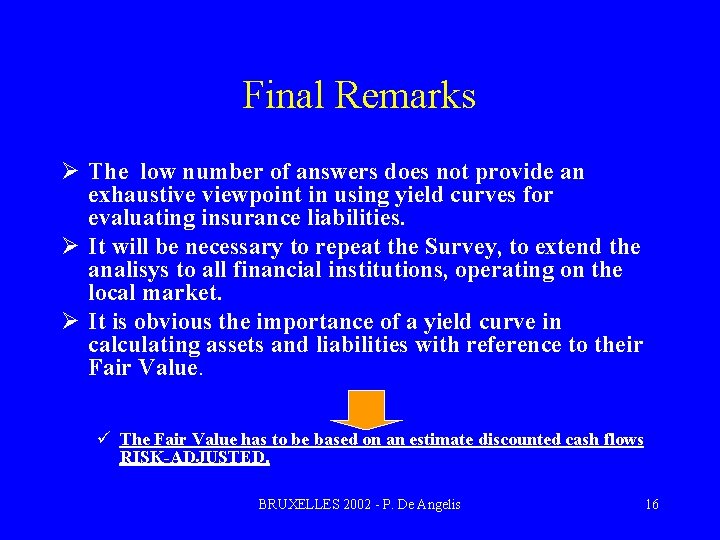 Final Remarks Ø The low number of answers does not provide an exhaustive viewpoint