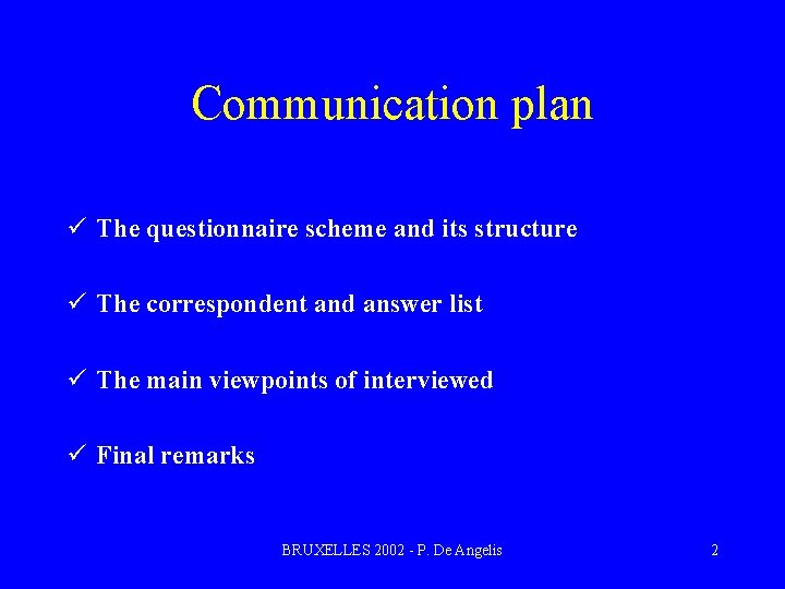 Communication plan ü The questionnaire scheme and its structure ü The correspondent and answer