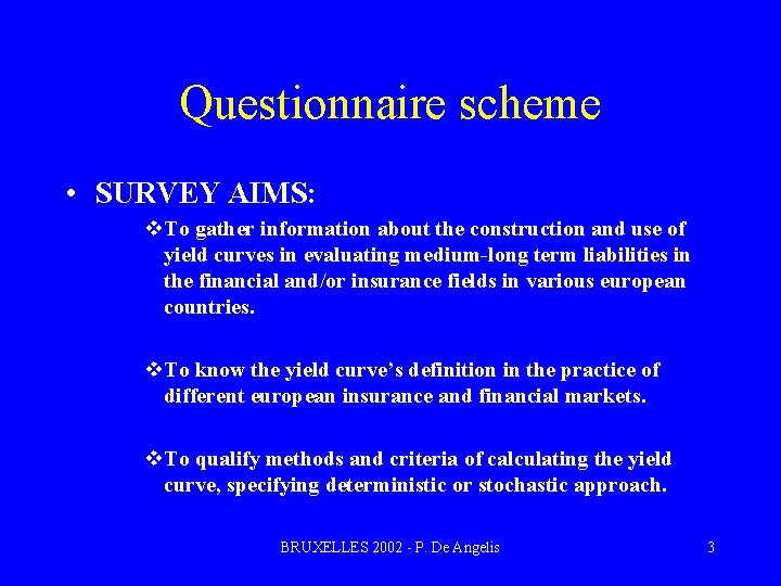 Questionnaire scheme • SURVEY AIMS: v. To gather information about the construction and use