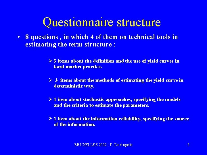 Questionnaire structure • 8 questions , in which 4 of them on technical tools