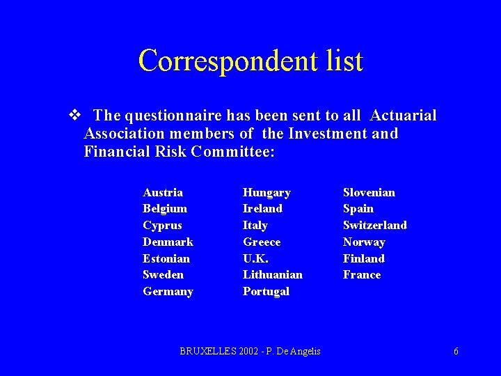 Correspondent list v The questionnaire has been sent to all Actuarial Association members of