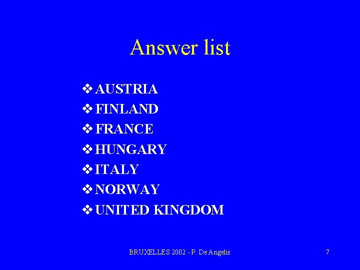 Answer list v AUSTRIA v FINLAND v FRANCE v HUNGARY v ITALY v NORWAY