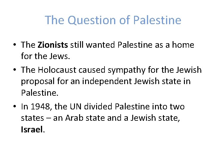 The Question of Palestine • The Zionists still wanted Palestine as a home for