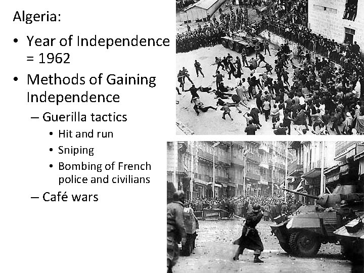 Algeria: • Year of Independence = 1962 • Methods of Gaining Independence – Guerilla