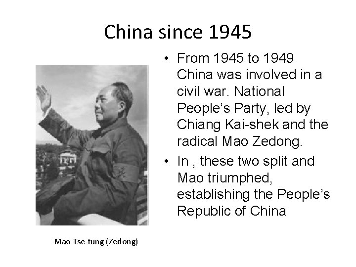 China since 1945 • From 1945 to 1949 China was involved in a civil