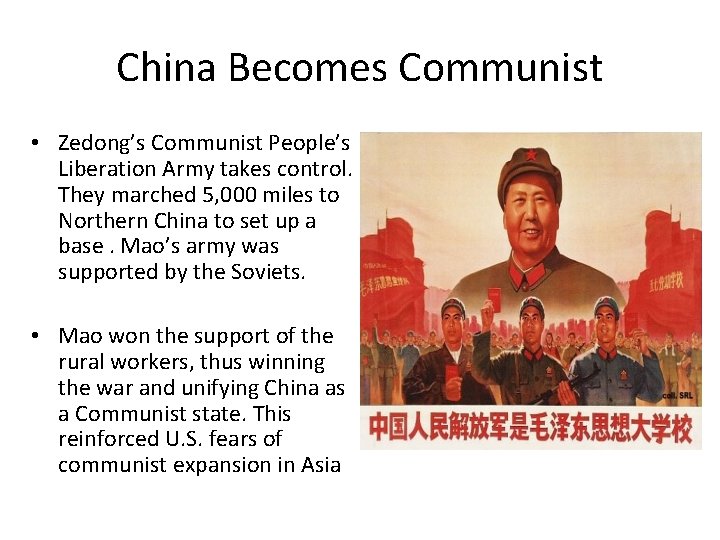 China Becomes Communist • Zedong’s Communist People’s Liberation Army takes control. They marched 5,