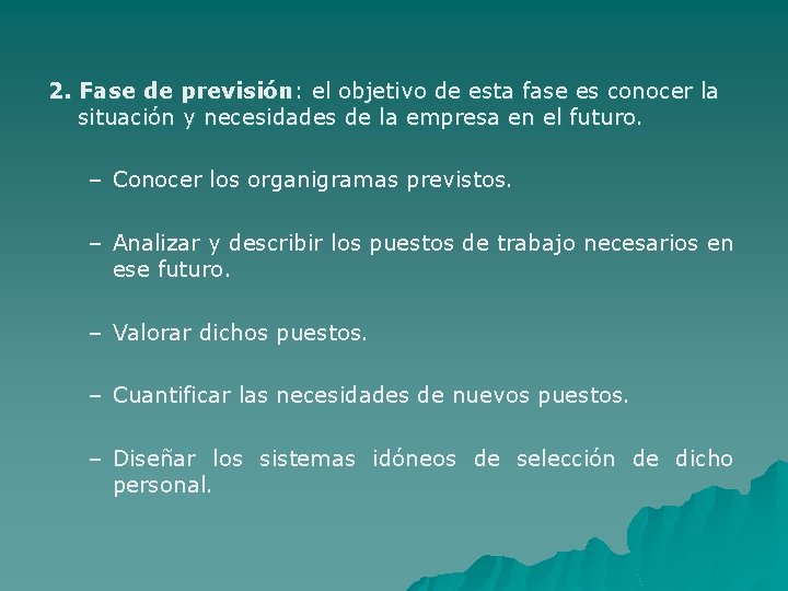 2. Fase de previsión: el objetivo de esta fase es conocer la situación y