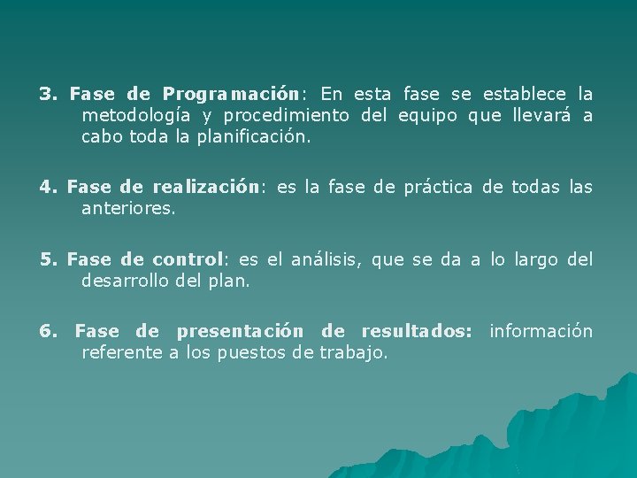 3. Fase de Programación: En esta fase se establece la metodología y procedimiento del