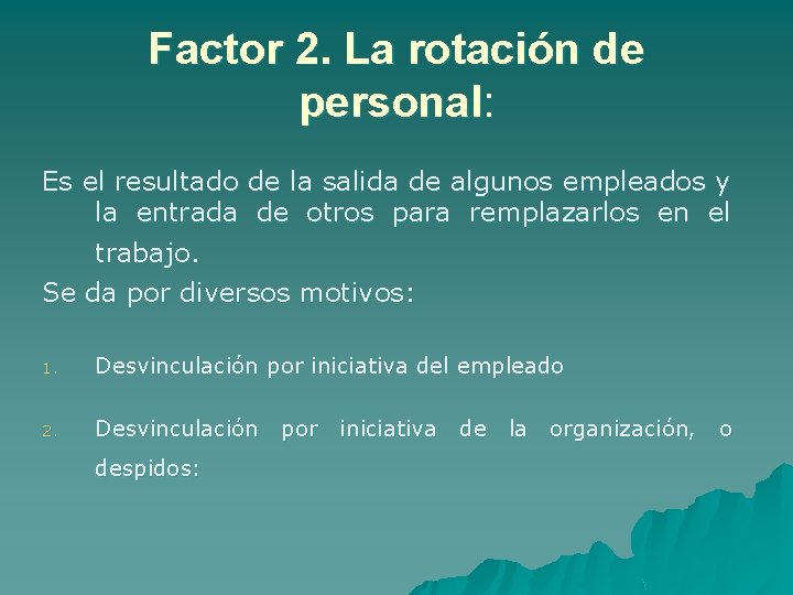 Factor 2. La rotación de personal: Es el resultado de la salida de algunos