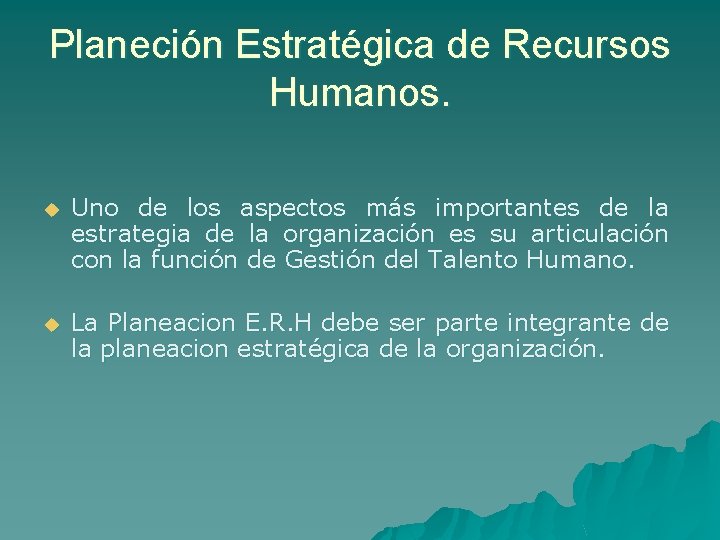 Planeción Estratégica de Recursos Humanos. u Uno de los aspectos más importantes de la