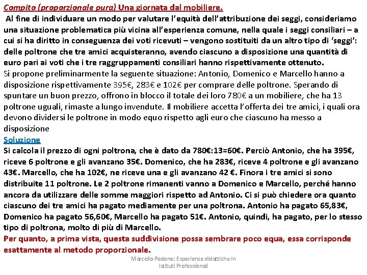 Compito (proporzionale pura) Una giornata dal mobiliere. Al fine di individuare un modo per