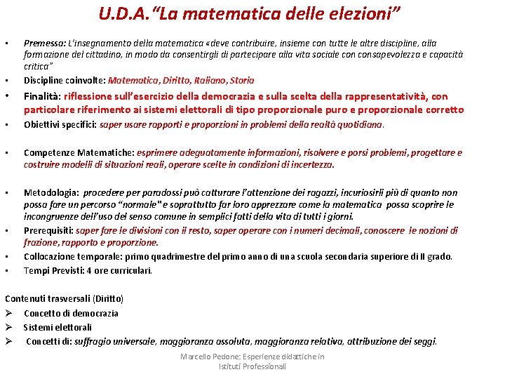 U. D. A. “La matematica delle elezioni” • • Premessa: L’insegnamento della matematica «deve