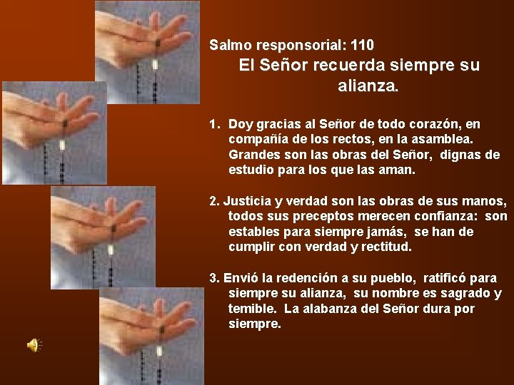 Salmo responsorial: 110 El Señor recuerda siempre su alianza. 1. Doy gracias al Señor