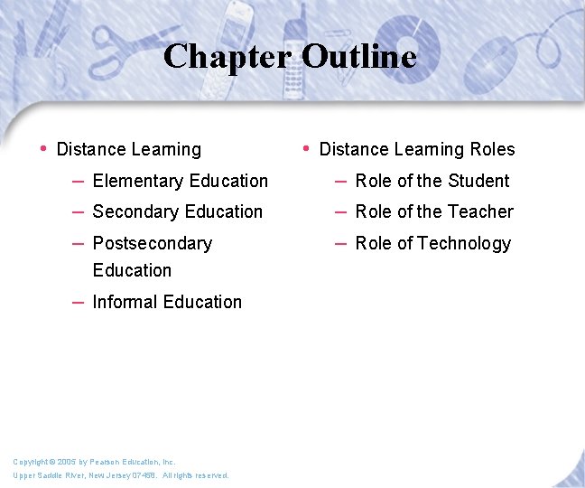 Chapter Outline • Distance Learning – Elementary Education – Secondary Education – Postsecondary Education