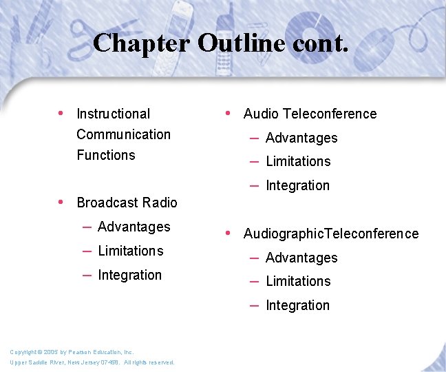 Chapter Outline cont. • Instructional Communication Functions • Broadcast Radio – Advantages – Limitations