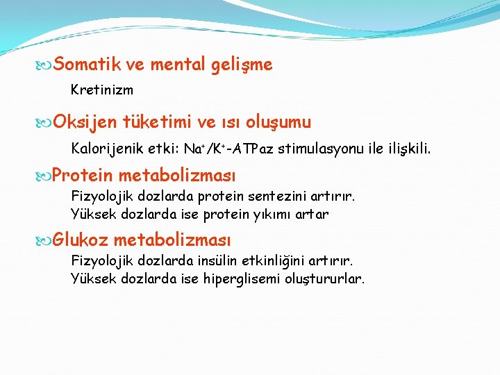  Somatik ve mental gelişme Kretinizm Oksijen tüketimi ve ısı oluşumu Kalorijenik etki: Na+/K+-ATPaz