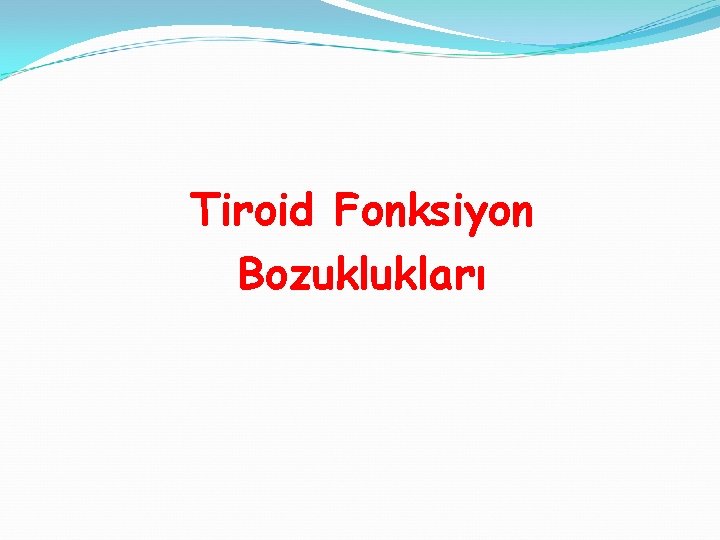 Tiroid Fonksiyon Bozuklukları 